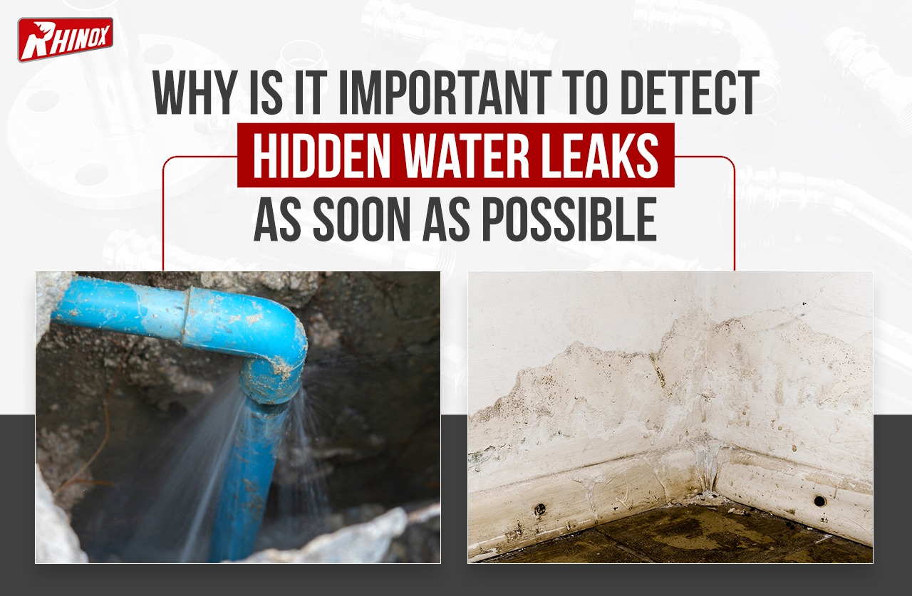 WHY IS IT IMPORTANT TO DETECT HIDDEN WATER LEAKS AS SOON AS POSSIBLE?